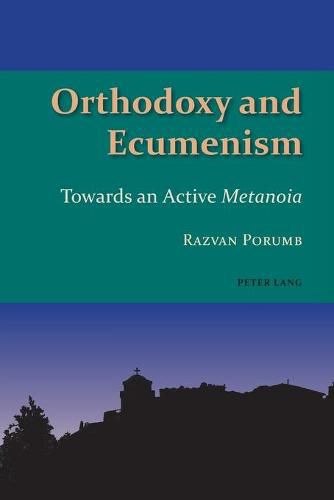 Cover image for Orthodoxy and Ecumenism: Towards an Active Metanoia