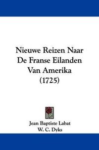 Cover image for Nieuwe Reizen Naar De Franse Eilanden Van Amerika (1725)