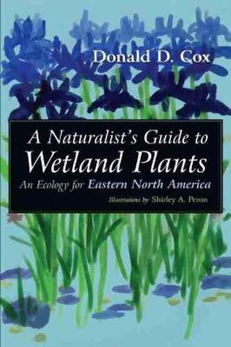 Cover image for Naturalist's Guide to Wetland Plants: An Ecology for Eastern North America