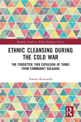 Cover image for Ethnic Cleansing During the Cold War: The Forgotten 1989 Expulsion of Turks from Communist Bulgaria