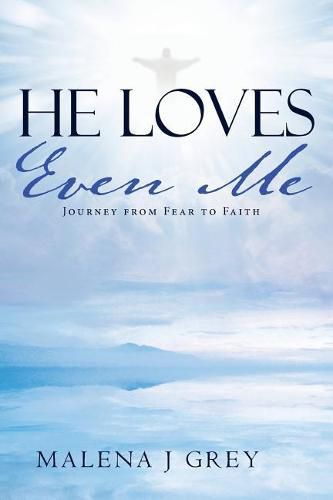 Cover image for He Loves Even Me: Journey from Fear to Faith