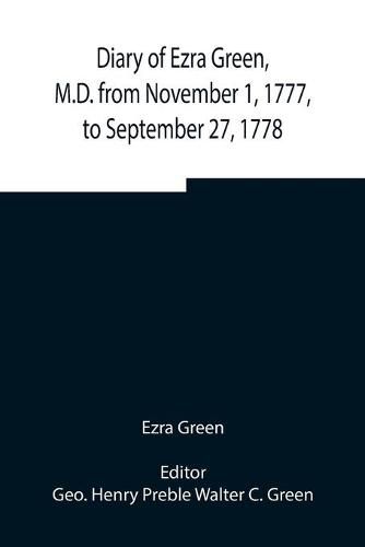 Cover image for Diary of Ezra Green, M.D. from November 1, 1777, to September 27, 1778