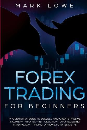 Cover image for Forex Trading for Beginners: Proven Strategies to Succeed and Create Passive Income with Forex - Introduction to Forex Swing Trading, Day Trading, ... & ETFs (Stock Market Investing for Beginners)