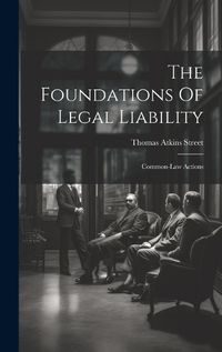 Cover image for The Foundations Of Legal Liability