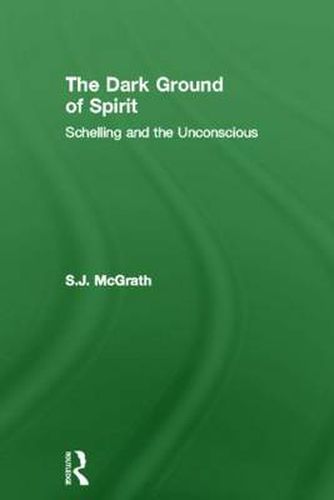 Cover image for The Dark Ground of Spirit: Schelling and the Unconscious