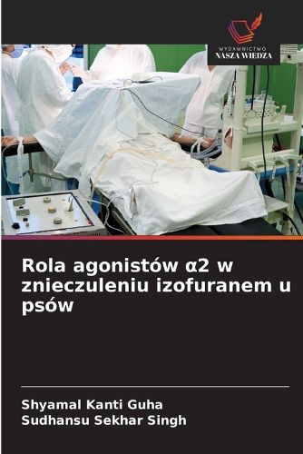 Cover image for Rola agonistow α2 w znieczuleniu izofuranem u psow