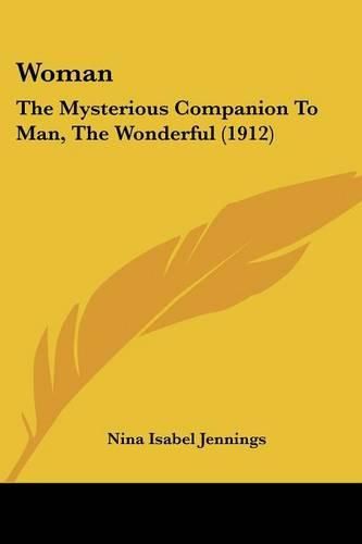 Woman: The Mysterious Companion to Man, the Wonderful (1912)