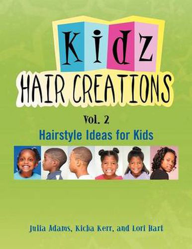 Cover image for Kids Hair Creations Vol. 2: Hairstyle Ideas for Kids