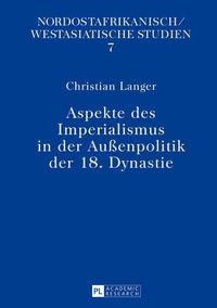 Cover image for Aspekte Des Imperialismus in Der Aussenpolitik Der 18. Dynastie