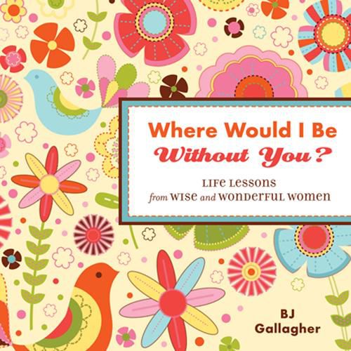 Cover image for Where Would I be without You?: Life Lessons from Wise and Wonderful Women