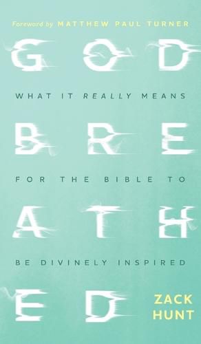 Godbreathed: What It Really Means for the Bible to Be Divinely Inspired