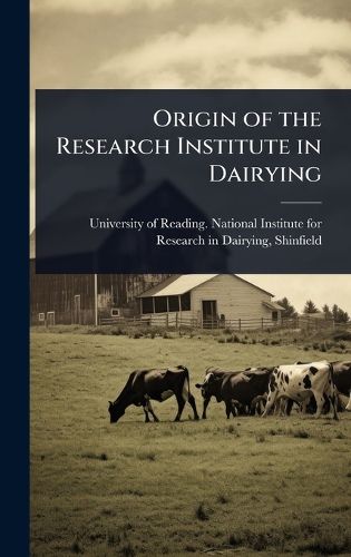 Cover image for Origin of the Research Institute in Dairying