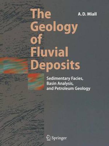 Cover image for The Geology of Fluvial Deposits: Sedimentary Facies, Basin Analysis, and Petroleum Geology