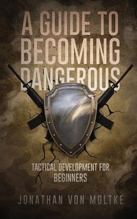 Cover image for A Guide to Becoming Dangerous