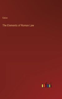 Cover image for The Elements of Roman Law