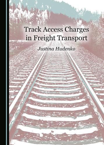 Cover image for Track Access Charges in Freight Transport