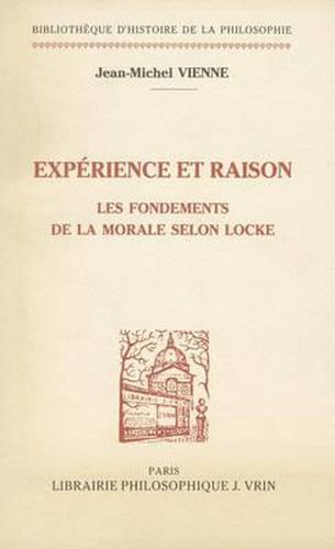 Cover image for Experience Et Raison: Les Fondements de la Morale Selon Locke
