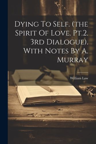 Cover image for Dying To Self. (the Spirit Of Love. Pt.2. 3rd Dialogue). With Notes By A. Murray