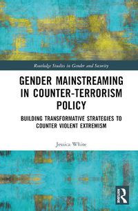 Cover image for Gender Mainstreaming in Counter-Terrorism Policy: Building Transformative Strategies to Counter Violent Extremism
