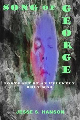 Cover image for Song of George: Portrait of an Unlikely Holy Man