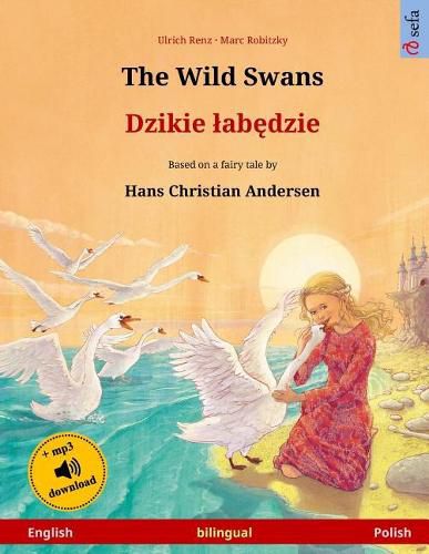 Cover image for The Wild Swans - Djiki wabendje. Bilingual children's book adapted from a fairy tale by Hans Christian Andersen (English - Polish)