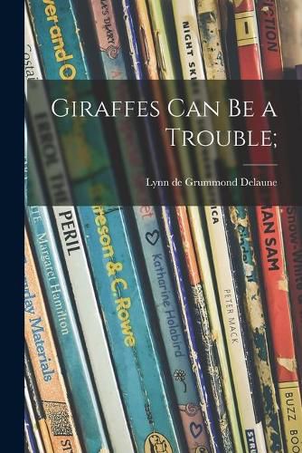 Giraffes Can Be a Trouble;