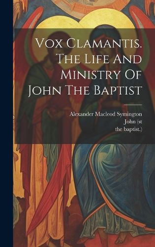Cover image for Vox Clamantis. The Life And Ministry Of John The Baptist