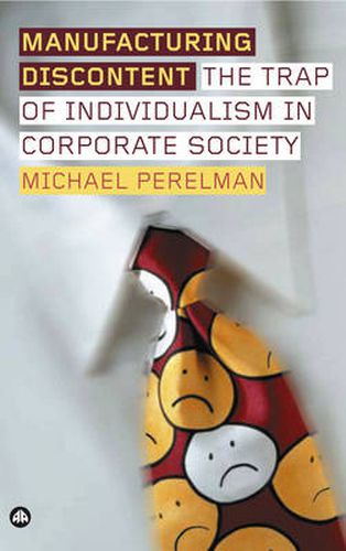 Cover image for Manufacturing Discontent: The Trap of Individualism in Corporate Society