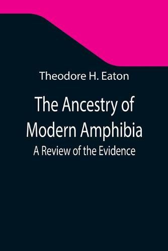 Cover image for The Ancestry of Modern Amphibia: A Review of the Evidence