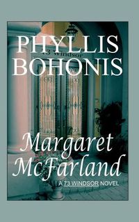 Cover image for Margaret McFarland: A 73 Windsor Novel