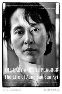 Cover image for The Lady and the Peacock: The Life of Aung San Suu Kyi