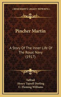 Cover image for Pincher Martin: A Story of the Inner Life of the Royal Navy (1917)