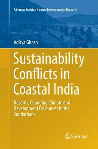 Cover image for Sustainability Conflicts in Coastal India: Hazards, Changing Climate and Development Discourses in the Sundarbans