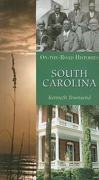 Cover image for South Carolina (on the Road Histories): On-The-Road Histories