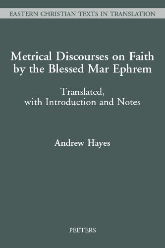 Cover image for Metrical Discourses on Faith by the Blessed Mar Ephrem: Translated, with Introduction and Notes