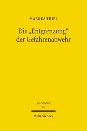 Cover image for Die  Entgrenzung  der Gefahrenabwehr: Grundfragen von Freiheit und Sicherheit im Zeitalter der Globalisierung