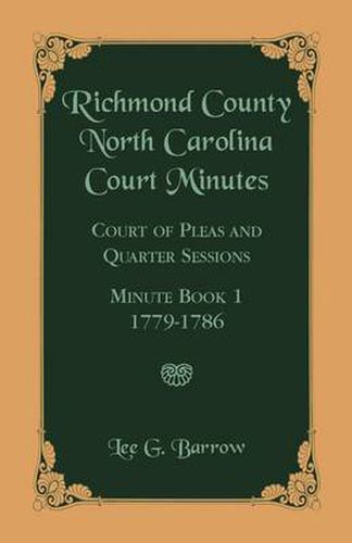 Cover image for Richmond County, North Carolina Court Minutes: Court of Pleas and Quarter Sessions, Minute Book 1, 1779-1786