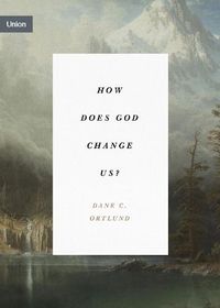 Cover image for How Does God Change Us?