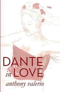 Cover image for Dante in Love: Dante Alighieri's 'A New Life' Reinterpreted