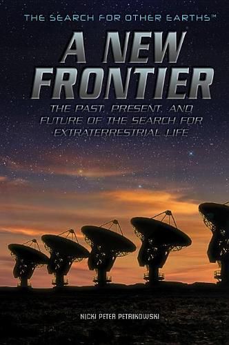 Cover image for A New Frontier: The Past, Present, and Future of the Search for Extraterrestrial Life