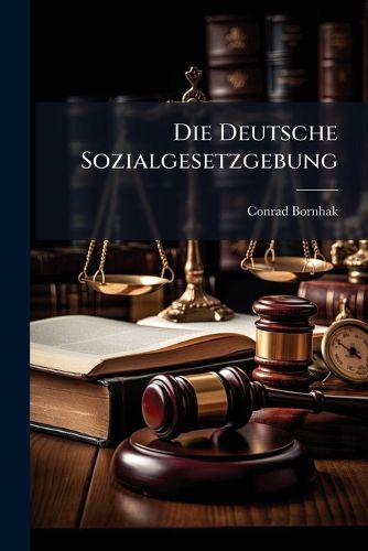 Cover image for Die Deutsche Sozialgesetzgebung