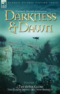 Cover image for Darkness & Dawn Volume 3 - The After Glow