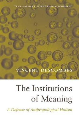 Cover image for The Institutions of Meaning: A Defense of Anthropological Holism