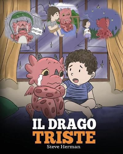 Il drago triste: (The Sad Dragon) Una simpatica storia per bambini, per aiutarli a comprendere la perdita di una persona cara, e insegnare loro ad affrontare questi momenti difficili.