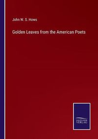 Cover image for Golden Leaves from the American Poets