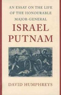 Cover image for Essay on the Life of the Honourable Major-General Israel Putnam