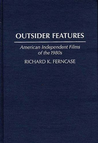 Cover image for Outsider Features: American Independent Films of the 1980s