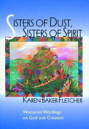 Cover image for Sisters of Dust, Sisters of Spirit: Womanist Wordings on God and Creation