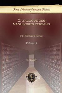 Cover image for Catalogue des manuscrits persans (Vol 4): de la Biblotheque Nationale