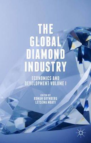 Cover image for The Global Diamond Industry: Economics and Development Volume I